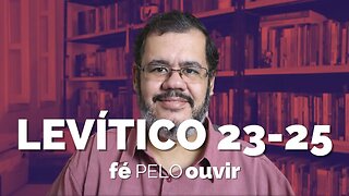 LEVÍTICO 23-25 | #féPELOouvir