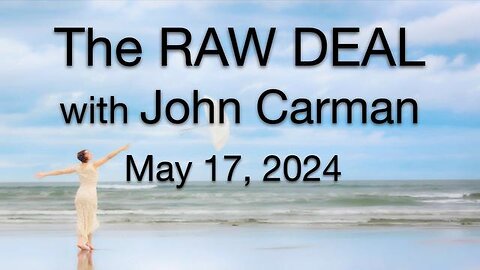 The Raw Deal (17 May 2024) with John Carman