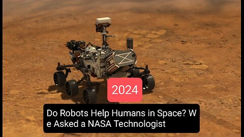 Do Robots Help Humans in Space? We Asked a NASA Technologist