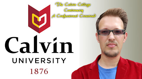 The Calvin College Controversy | A Confessional Crossroad