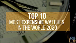 Top 10 Most Expensive Watches in the World | 2020