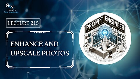 215. Enhance and Upscale Photos | Skyhighes | Prompt Engineering
