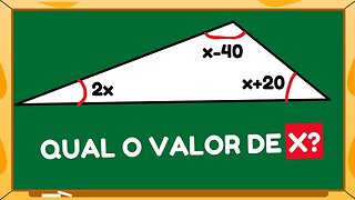 QUAL O VALOR DE X | GEOMETRIA PLANA | SOMA DOS ANGULOS DE UM TRIANGULOS