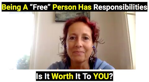 Being A “Free” Person Has Responsibilities! Is It Worth It To YOU?