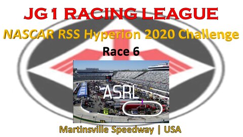 Race 6 | JG1 Racing League | NASCAR RSS Hyperion 2020 Challenge | Martinsville Speedway | USA