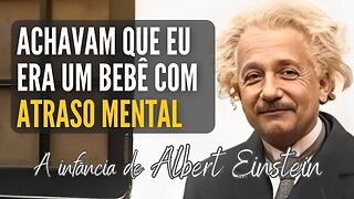 O Drama de Einstein Quando era Bebê