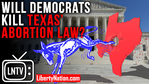 Will Democrats Kill Texas' Abortion Law? – LNTV – WATCH NOW!