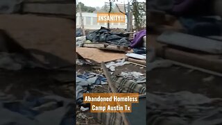 #abandoned #homeless camp insanity