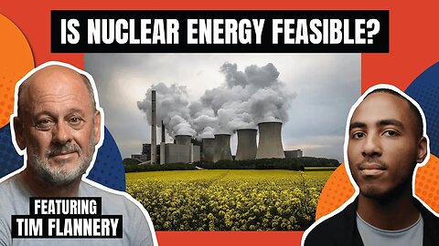 'Is Nuclear Energy Feasible?' with Tim Flannery