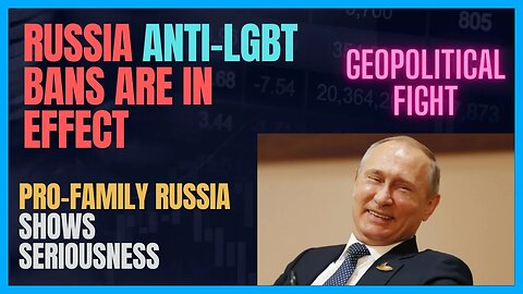 RUSSIA BAN ON LGBT WOKE INTERNET & "PROPAGANDA" TAKES EFFECT; Russia Won't Follow Cultural War