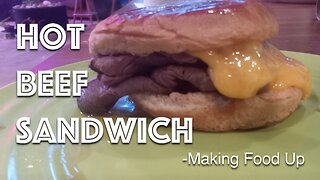 Hot Roast Beef & Cheddar Sandwich | Making Food Up