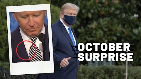 October Surprises - Biden's Wired and President Trump has COVID19