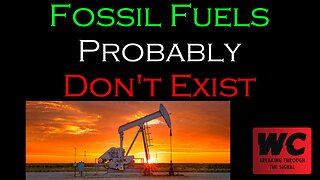 Fossil Fuels Probably Don't Exist