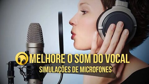 Aprenda Como Melhorar o Som do seu Microfone para Vocal