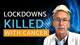 Lockdowns KILLED Through Cancer
