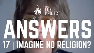 Answers | Episode 17 - Imagine No Religion?