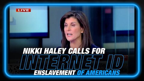 WEF Front Witch Nikki Haley Calls for Americans to be Enslaved by Internet ID