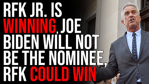 RFK Jr. IS WINNING, Joe Biden WILL NOT Be The Nominee, RFK Could Win