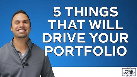 5 Things That Will Drive Your Portfolio