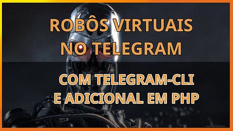 Live: Bots e robos virtuais no telegram com telegram-cli e bonus em php