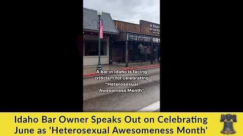 Idaho Bar Owner Speaks Out on Celebrating June as 'Heterosexual Awesomeness Month'