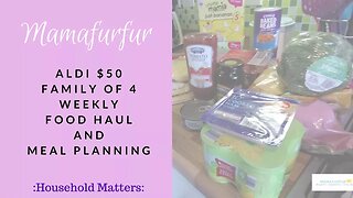 💵$50 Weekly👪 Food Budget Haul & Meal Planning 🍝🍓🍽 ¦ Mamafurfur ¦ Aldi ¦ Family Weekly Meals