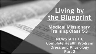 2014 Medical Missionary Training Class 53: NEWSTART + 6 Health Program: Dress and Physiology Part 2