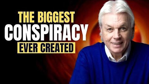 DAVID ICKE: The Biggest Conspiracy Ever Created!