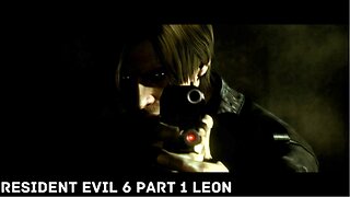 How Resident Evil 6 is usually played.. Resident Evil 6: Leon PT 1.