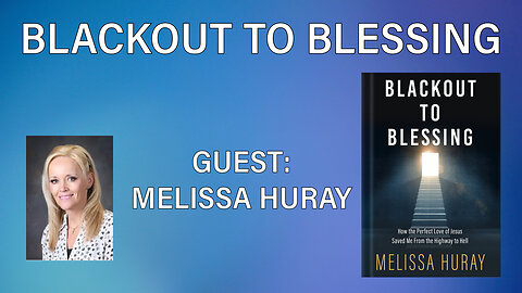 From Blackout To Blessing: Guest Melissa Huray Truth Today on Tuesday EP. 63 1/30/23
