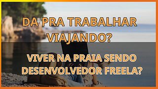 Da pra ser programador e trabalhar viajando vivendo na praia?