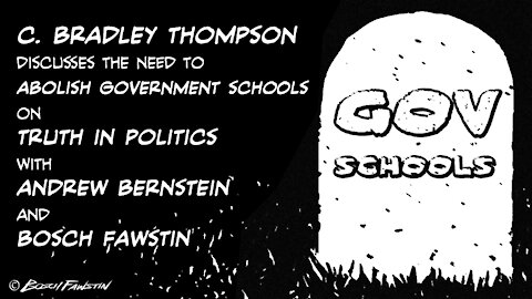 Ep. 011: The Need to Abolish Government Schools with Professor Bradley Thompson