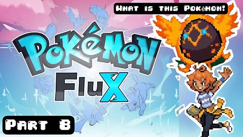 INSANE POKÉMON IN THIS EPISODE! Pokémon Flux Part 8 Fan Game Gameplay Walkthrough