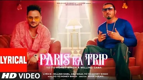 Paris Ka Trip (LYRICS) - Yo Yo Honey Singh, Millind Gaba | Asli Gold, Mihir G | Bhushan Kumar