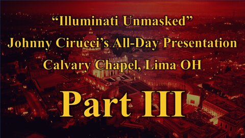 Illuminati Unmasked by Johnny Cirucci - Pt. 3 (remastered)