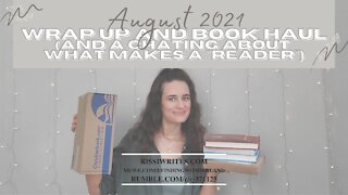 AUGUST 2021 BOOK HAUL + CHATTING ABOUT WHAT MAKES A READER