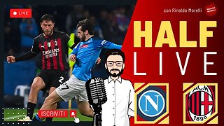 🎙️ NAPOLI Vs MILAN il Commento al primo tempo di Serie A | HALF LIVE