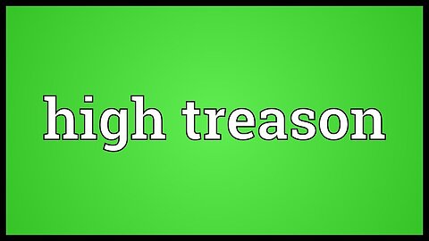 Treason it is 2