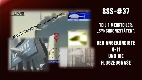 SSS-#37 - Teil1 Synchronizitäten - Der angekündigte 9-11 und die magische Flugzeugnase