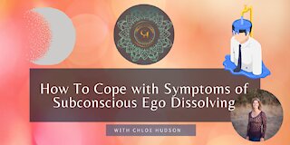 How To Cope with Symptoms of Subconscious Ego Dissolving - #WorldPeaceProjects