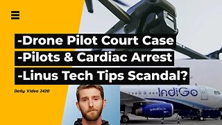 Drone Pilot Near Helicopter Court Trial, Linus Tech Tips Trouble, Pilots Cardiac Arrest