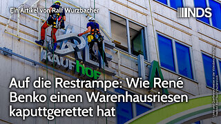 Auf die Restrampe: Wie René Benko einen Warenhausriesen kaputtgerettet hat | Ralf Wurzbacher | NDS