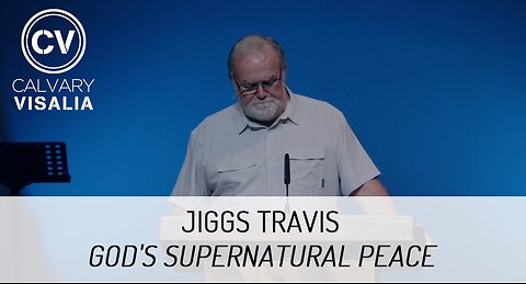 God's Supernatural Peace - Philippians 4:6-7 - Jiggs Travis