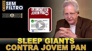 Sleep Giants segue em guerra contra Jovem Pan [AUGUSTO NUNES]