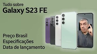 Galaxy S23 FE no Brasil? Veja o Preço Brasil e data de lançamento