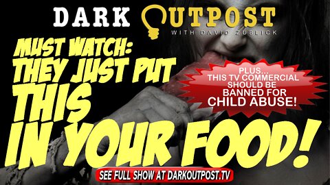 Dark Outpost 03-21-2022 Must Watch: They Just Put This In Your Food!