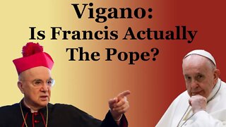 Vigano: Is Francis Actually The Pope?