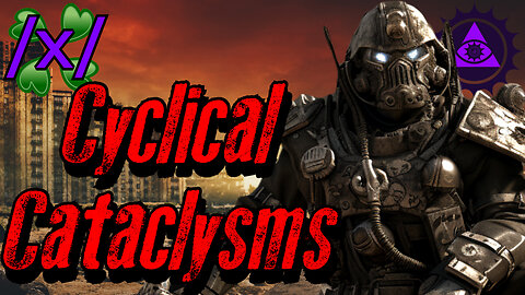 Cyclical Cataclysms | 4chan /x/ Conspiracy Greentext Stories Thread