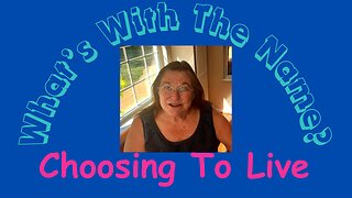 What's With The Name : Choosing To Live?