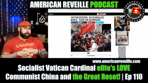 Socialist Vatican Cardinal elite's LOVE Communist China and the Great Reset! | Ep 110